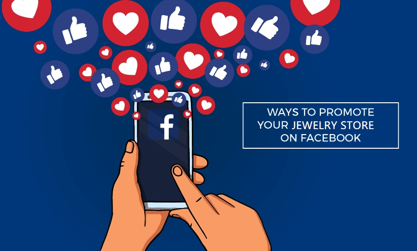 Useful Tips About How to Promote Your Jewelry Store Through Facebook